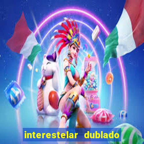 interestelar dublado download mega